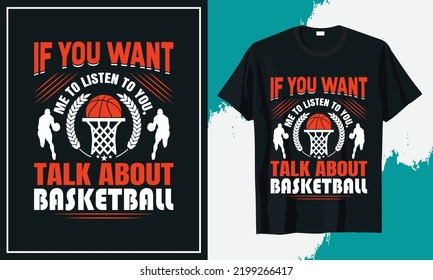If you Want me To listen To You, Talk About Basketball t-shirt design vector