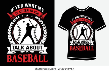 If you want me to listen to you talk about baseball - Baseball T shirt design - vector art - Print 