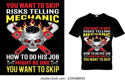 you want to skip risks telling mechanic how to do his job might be one you want to skip t-shirt.
