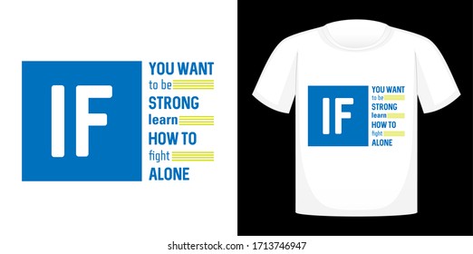 If you want to strong learn how to fight alone, T-shirt design typography, print, vector illustration. Hand drawn lettering typography quotes.