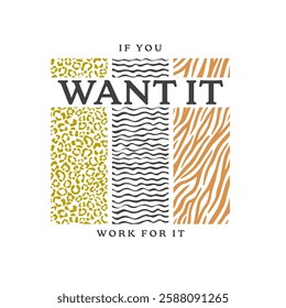 IF YOU WANT IT WORK FOR IT, Graphic design print t-shirts fashion, illustration, vector, posters, cards, stickers, mug