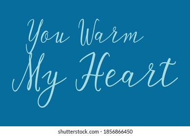 You Warm My Heart Cursive Calligraphy Cyan Color Text On Blue Background