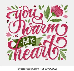 You warm my heart - hand drawn lettering. Happy valentines day greeting card. Graphic vector illustration.