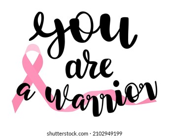 You are warrior Breast Cancer support hand lettering with pink ribbon vector isolated on white background. 