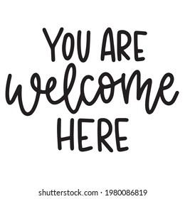 you are welcome here background inspirational positive quotes, motivational, typography, lettering design	