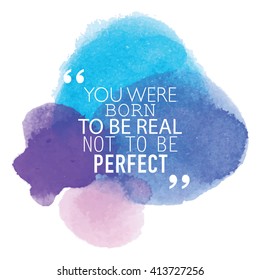 You were born to be real not to be perfect / Typographic inspiration concept