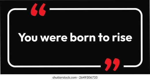 You were born. black background and whit typography art motivation quotes line. Inspirational 'Black Lives Matter' card poster with a grateful background. eps vector illustration. T-Shirt design.