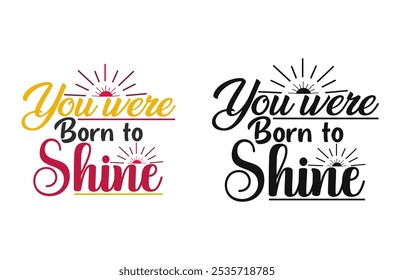 You Were Born to Shine: Inspirational Vector Art for Confidence and Brilliance