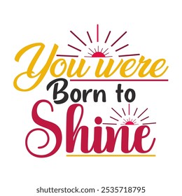 You Were Born to Shine: Inspirational Vector Art for Confidence and Brilliance