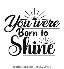 You Were Born to Shine: Inspirational Vector Art for Confidence and Brilliance