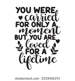 you were carried moment but you are loved for a lifetime background inspirational positive quotes, motivational, typography, lettering design