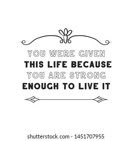 You Were Given This Life Because Stock Vector (Royalty Free) 1451707955 ...