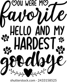 You Were My Favorite Hello And My Hardest Goodbye ,Printable , Designs , Print Cutting File