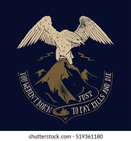 you were not born just to pay bills and die. eagle sitting on a mountain biker print.