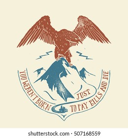 you were not born to pay bills and die. motorcycle travel to the mountains print with eagle. vintage label.