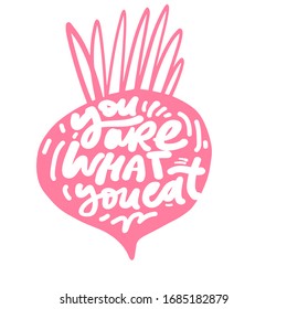 "You are what you eat". Beetroot illustration. Eat healthy. Hand lettering illustration for your design. 