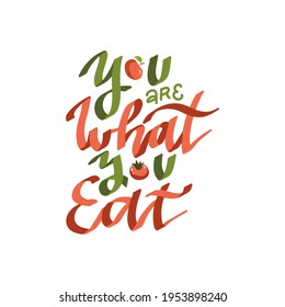 You are what you eat - color flat hand drawn lettering. Hand written text for poster, post, card. with motivating Message. Inspirational hand written quote, slogan. Tshirt design. Vector illustration.