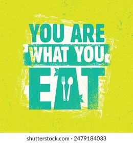 You Are What You Eat.  Eco Green Illustration . Workout and Fitness Gym Strong Design Element Concept.