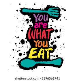 You are the what you eat. Hand drawn typography poster. Vector illustration.