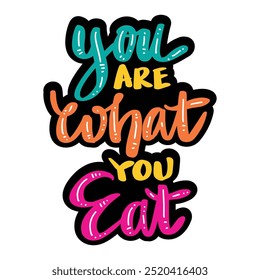 You are what you eat. Hand drawn lettering phrase. Vector illustration.