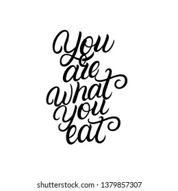 You are what you eat hand written lettering quote, phrase. Typography design element of proper nutrition for greeting cards, kitchen decoration, prints, posters. Vector illustration.