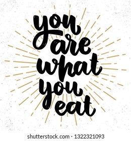 you are what you eat. Lettering phrase on grunge background. Design element for poster, card, banner, flyer. Vector illustration