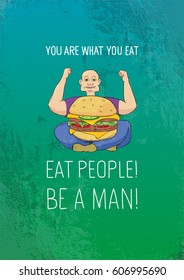 "You are what you eat! Eat people - be a man" poster