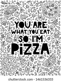 You are what you eat so I'm pizza. Italian food lettering with illustration