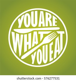 You are what you eat quote design