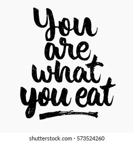 You are what you eat quote. Ink hand lettering. Modern brush calligraphy. Handwritten phrase. Inspiration graphic design typography element. Cute simple vector sign.