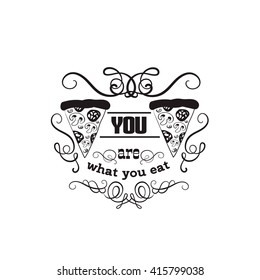 You are what you eat. Quote typographical background. Vector illustration of pepperoni pizza in hand drawn cartoon style.  Template for posters business card label and banner with place for your text.