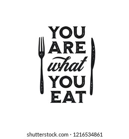You are what you eat typography print. Cooking food related inspirational lettering poster. Vector vintage illustration.