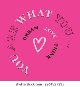 you are what you slogan design t shirt