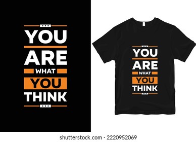 You are what you think geometric motivational stylish and perfect typography t shirt Design 