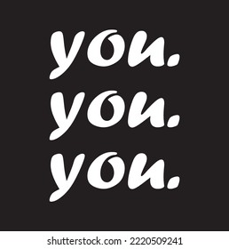 you, you, you white lettering on black background.