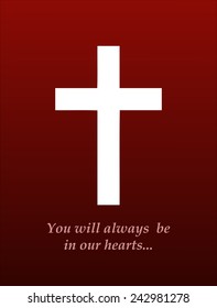 You will always be in our Hearts Card with a Cross, Vector Illustration. 
