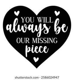 
You Will Always Be Our Missing Piece