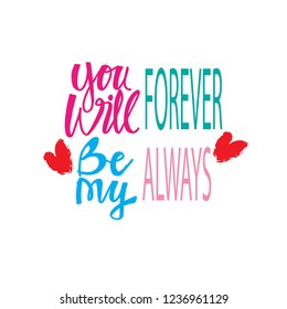 You will be forever be my always, modern ink brush calligraphy.