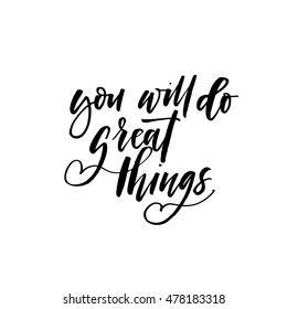 You will de great thing card. Hand drawn positive quote. Ink illustration. Modern brush calligraphy. Isolated on white background.