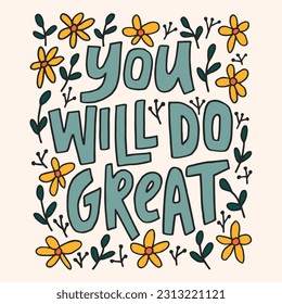 You will do great - hand-drawn quote. Creative lettering illustration.