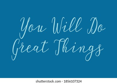 
You Will Do Great Things Cursive Calligraphy Cyan Color Text On Blue Background