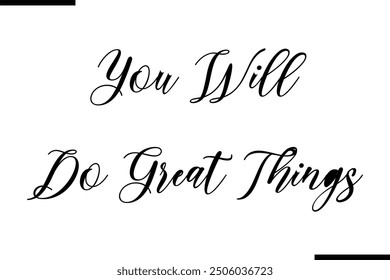 You Will Do Great Things Stylish Typography Text Quote