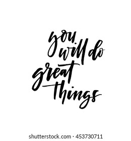 You will do great things card. Hand drawn elements design for posters or banners. Ink illustration. Modern brush calligraphy. Isolated on white background.