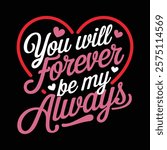 You Will Forever Be My Always Valentine