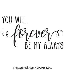 187 You will always be my forever Images, Stock Photos & Vectors ...