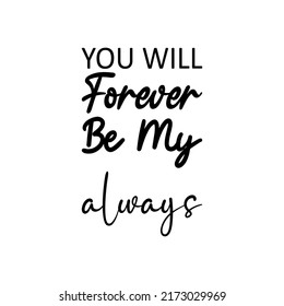 You Will Forever Be My Always Stock Vector (Royalty Free) 2173029969 ...