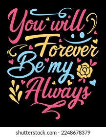 You will forever Be my always Valentine's Day Svg-Png