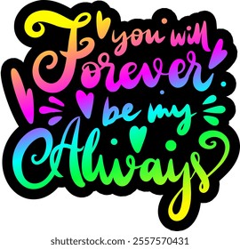 you will forever be my always
valentines day black vector graphic design and cut file