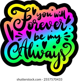 you will forever be my always
valentines day black vector graphic design and cut file