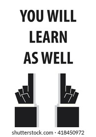 YOU WILL LEARN AS WELL typography vector illustration